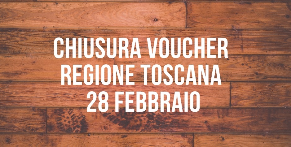 Chiusura Voucher Regione Toscana 28 Febbraio