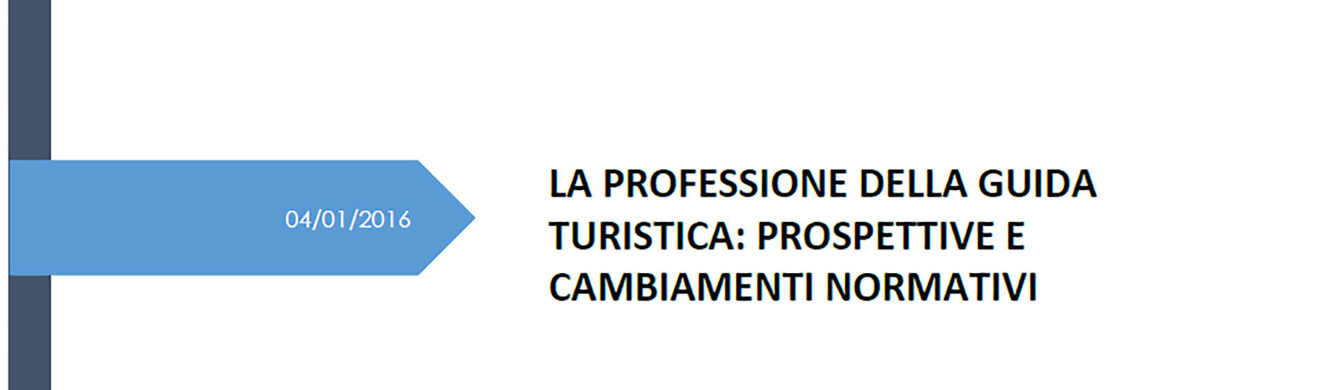 LA PROFESSIONE DELLA GUIDA TURISTICA: PROSPETTIVE E CAMBIAMENTI NORMATIVI - Ricerca