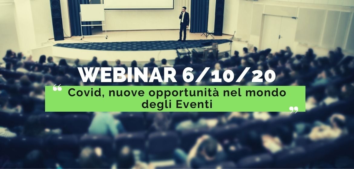 Webinar Gratuito "Covid: Nuove opportunità nel mondo degli eventi"