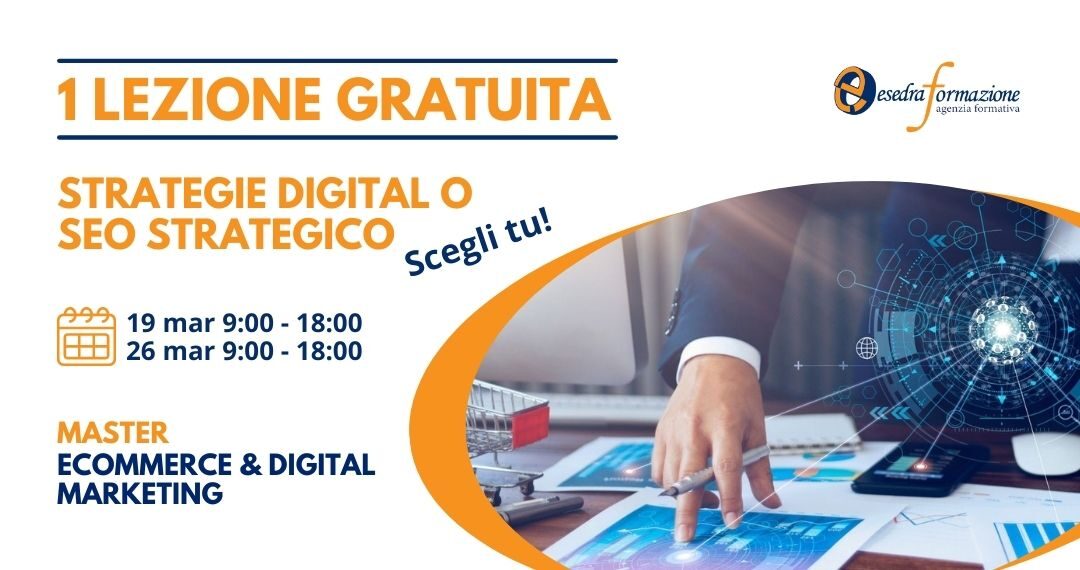 Partecipa ad una lezione gratuita del Master in Ecommerce e Digital Marketing